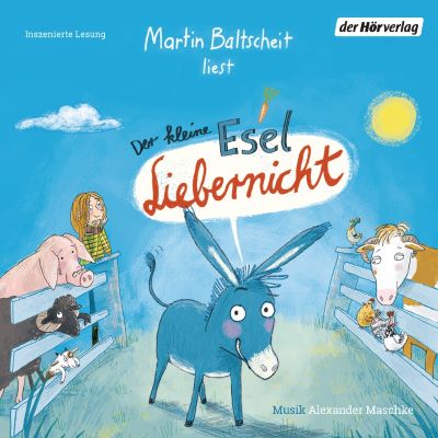 Baltscheit: Der kleine Esel Liebernicht, Folge 1 (Der Hörverlag 2021)