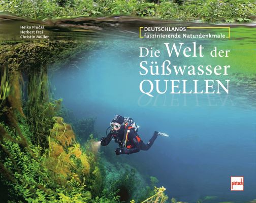 Pludra/Frei/Müller: Die Welt der Süßwasserquellen (Pietsch 2022)