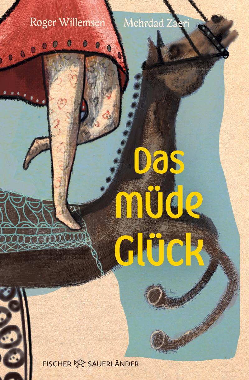 Willemsen/Zaeri: Das müde Glück (FISCHER Sauerländer 2025)